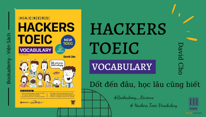 “Hackers Toeic Vocabulary”: Dốt Đến Đâu, Học Lâu Cũng Biết